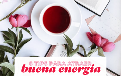 ¡5 tips para atraer buena energía!